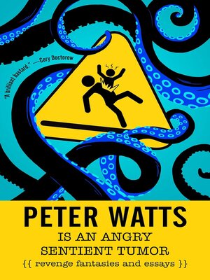 cover image of Peter Watts Is An Angry Sentient Tumor